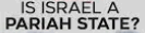 is israel a
pariah state